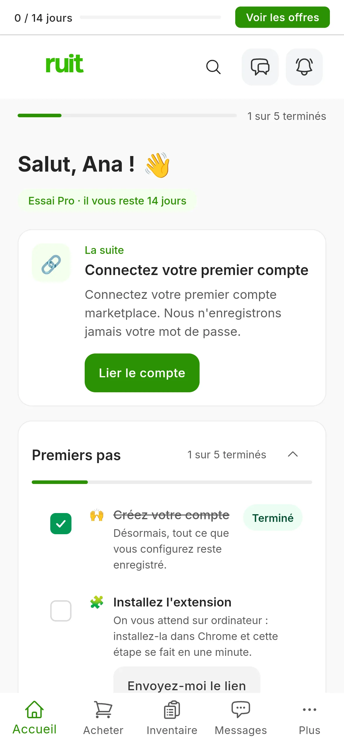 L'écran Accueil d'un compte neuf : le bonjour avec le nom, la carte La suite avec la tâche d'installer l'extension et son bouton, et en dessous la liste Premiers pas avec six tâches, la première déjà cochée.