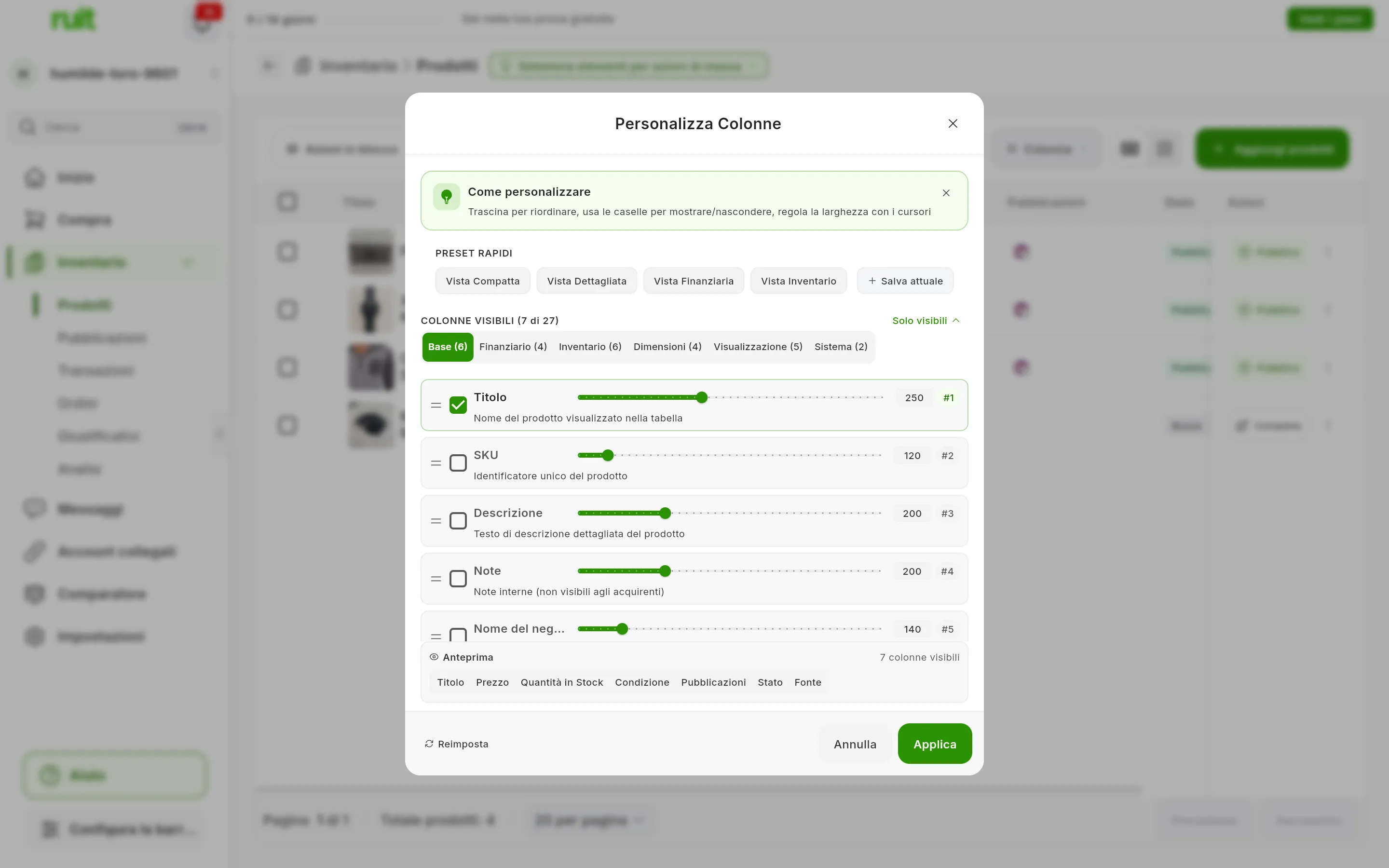 La finestra Personalizza Colonne: i Preset rapidi, Colonne visibili 7 di 27 con i gruppi Base, Finanziario, Inventario, Dimensioni, Visualizzazione e Sistema, le colonne del gruppo Base con la loro casella, il cursore della larghezza e la posizione, l'anteprima delle sette visibili e i pulsanti Reimposta, Annulla e Applica