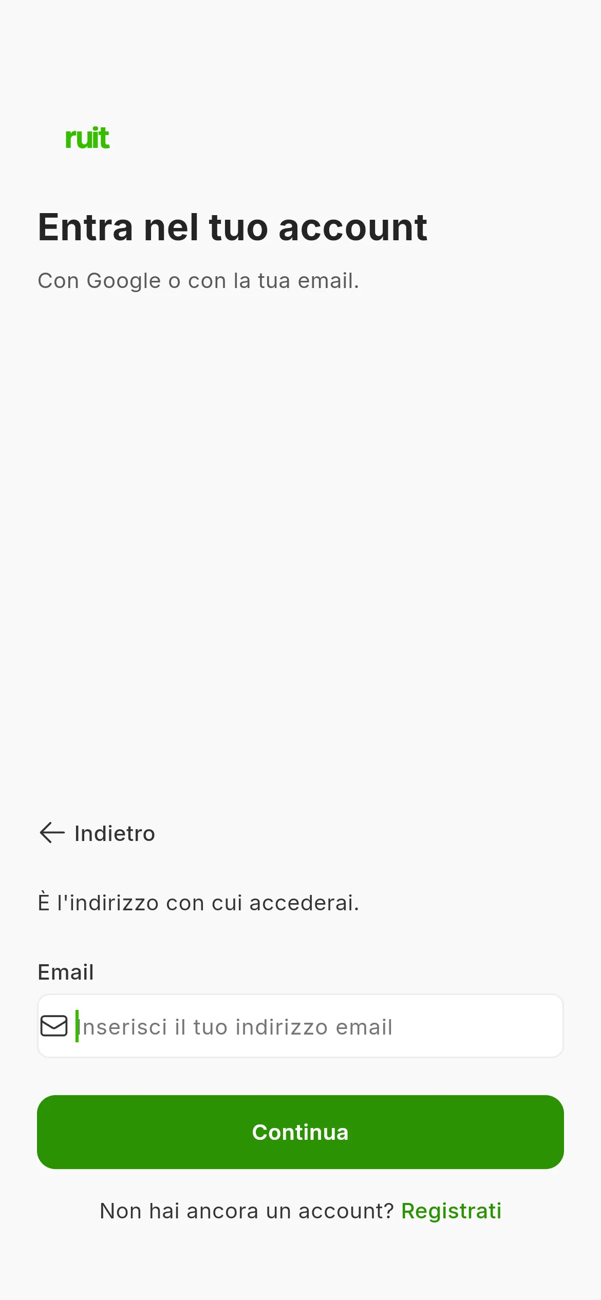 Il passaggio dell'email durante l'accesso: un unico campo per l'indirizzo, il testo che ricorda che è l'indirizzo con cui entrerai e il pulsante verde per continuare sotto.